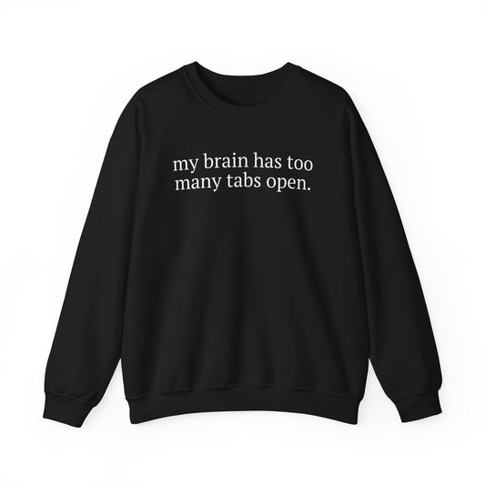 My Brain Has Too Many Tabs Open Funny Introvert Crewneck Sweatshirt