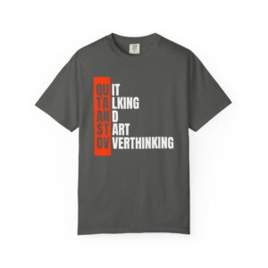 Quit Talking and Start Overthinking Comfort Colors® T-Shirt